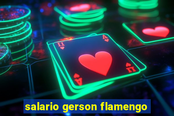 salario gerson flamengo